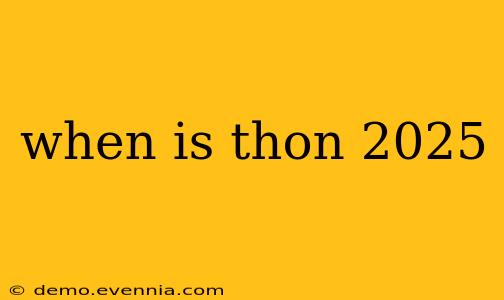 when is thon 2025