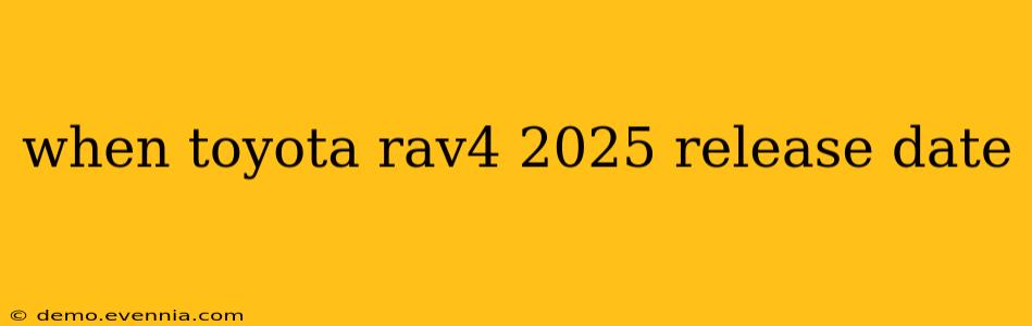 when toyota rav4 2025 release date