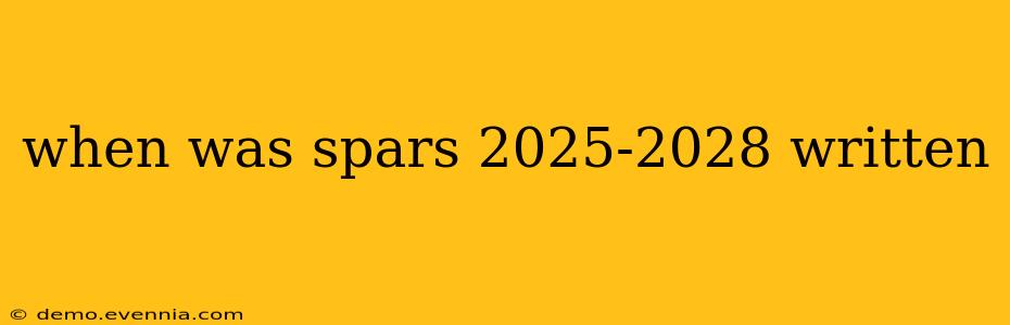 when was spars 2025-2028 written