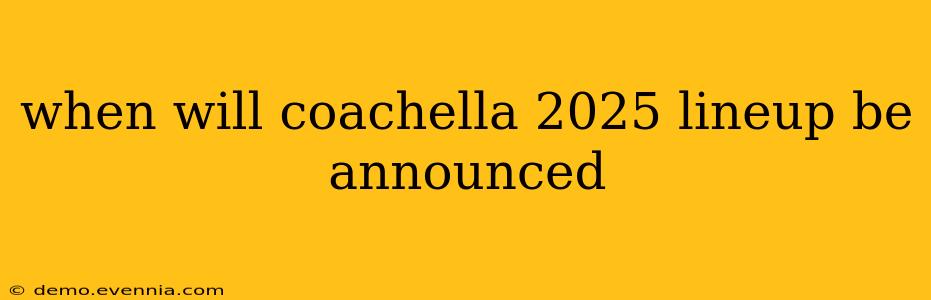 when will coachella 2025 lineup be announced