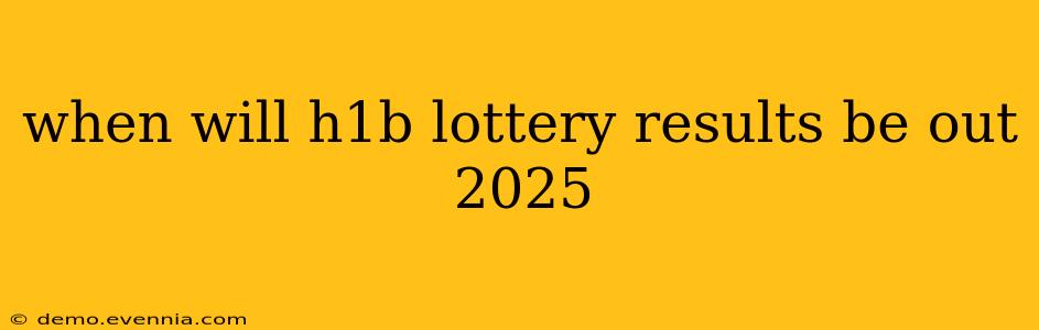 when will h1b lottery results be out 2025