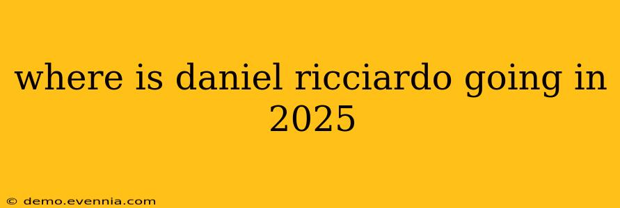 where is daniel ricciardo going in 2025