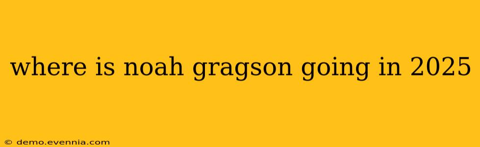 where is noah gragson going in 2025