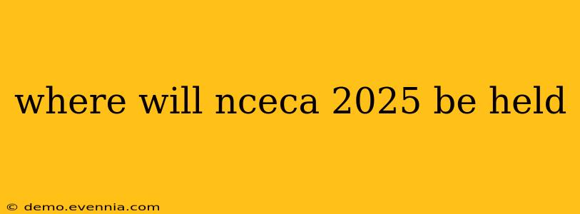 where will nceca 2025 be held