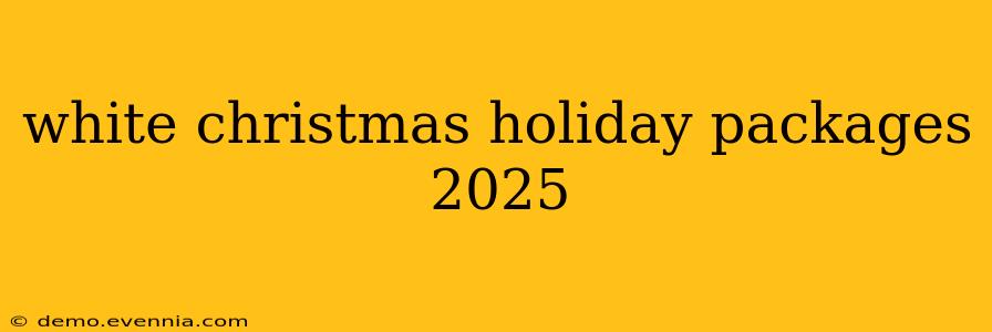 white christmas holiday packages 2025