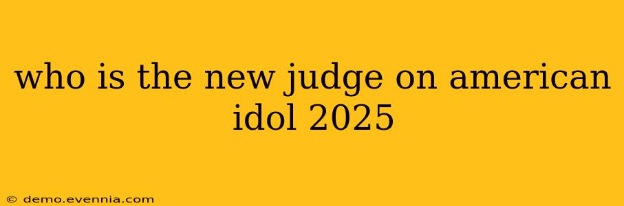 who is the new judge on american idol 2025