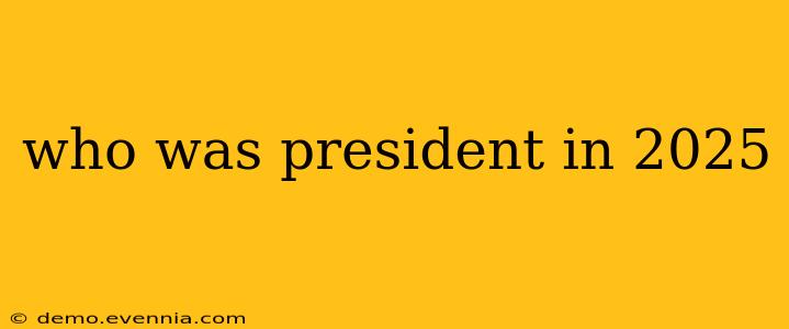 who was president in 2025