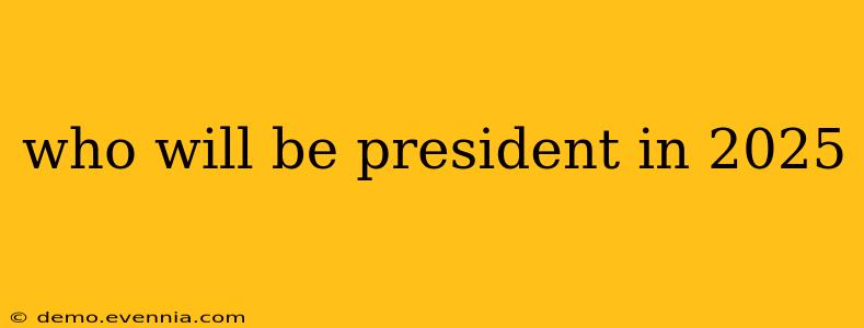 who will be president in 2025