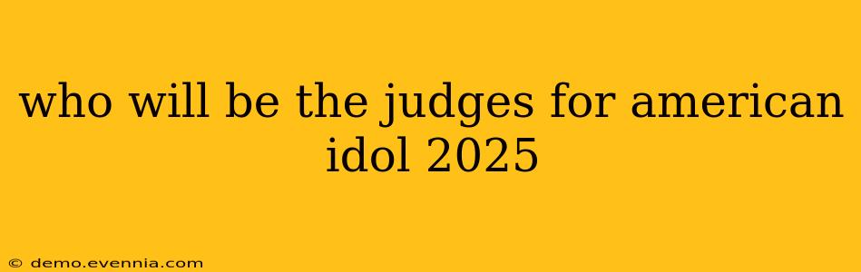 who will be the judges for american idol 2025