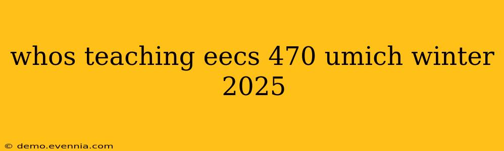 whos teaching eecs 470 umich winter 2025