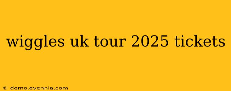 wiggles uk tour 2025 tickets