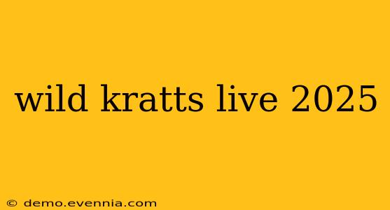 wild kratts live 2025