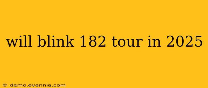 will blink 182 tour in 2025