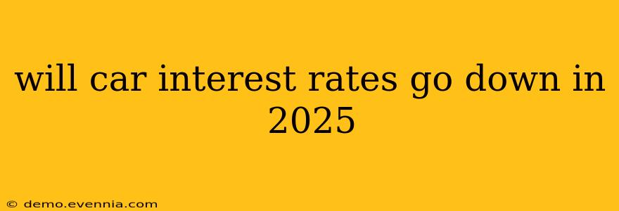 will car interest rates go down in 2025