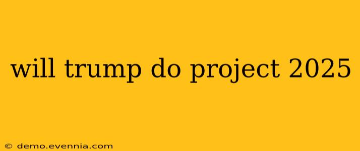 will trump do project 2025