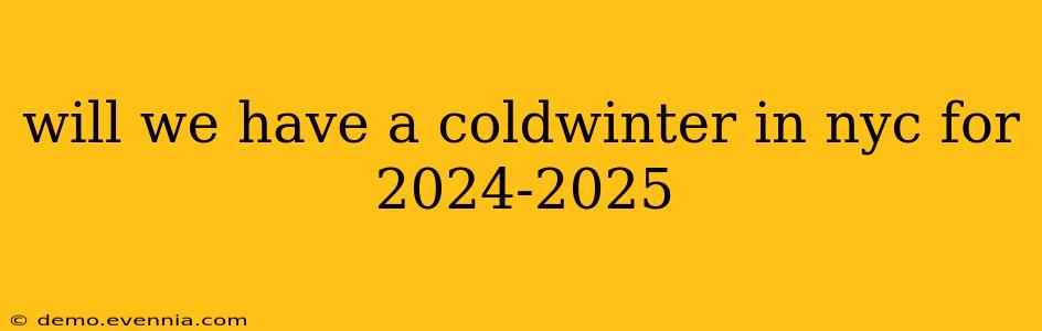 will we have a coldwinter in nyc for 2024-2025