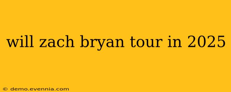 will zach bryan tour in 2025