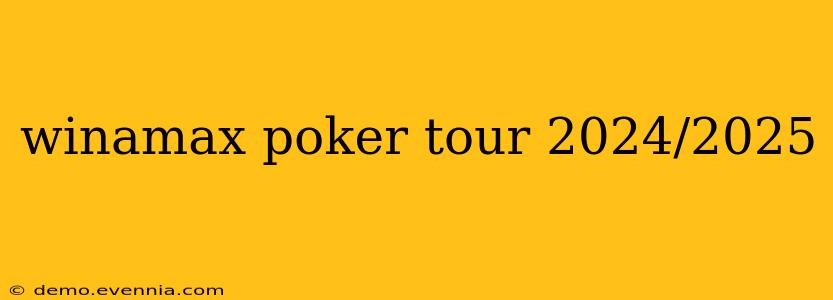 winamax poker tour 2024/2025