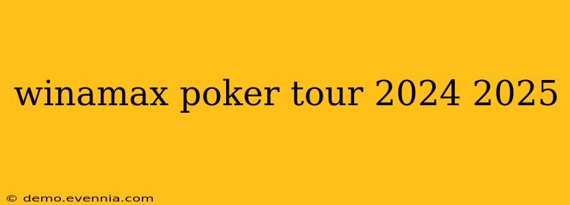 winamax poker tour 2024 2025