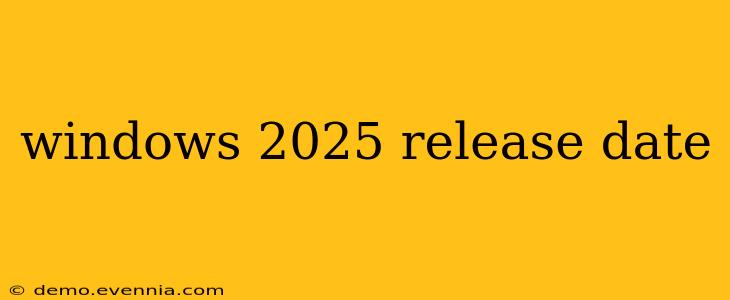 windows 2025 release date