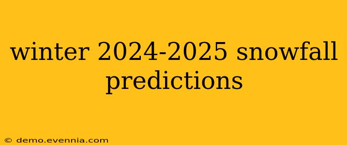 winter 2024-2025 snowfall predictions