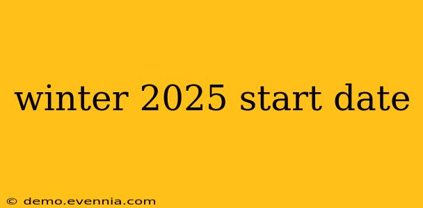 winter 2025 start date