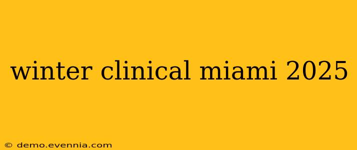 winter clinical miami 2025