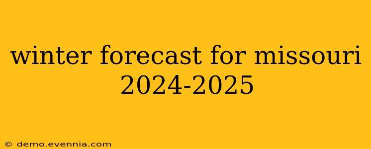 winter forecast for missouri 2024-2025