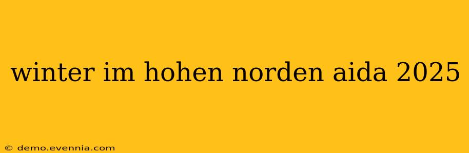 winter im hohen norden aida 2025