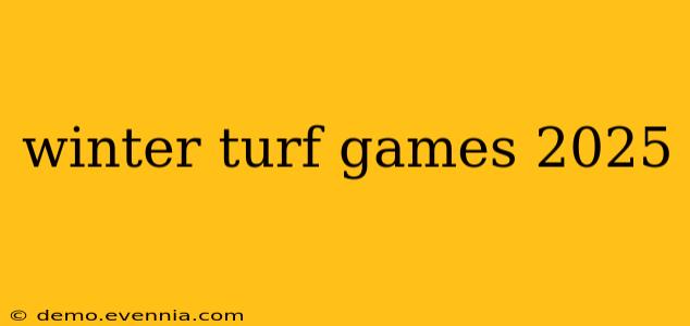 winter turf games 2025