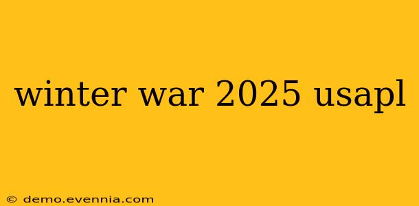 winter war 2025 usapl