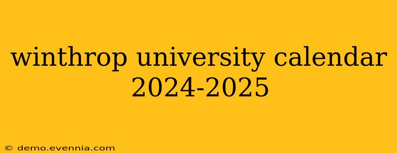 winthrop university calendar 2024-2025