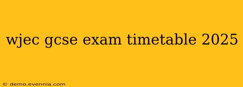 wjec gcse exam timetable 2025