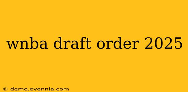 wnba draft order 2025