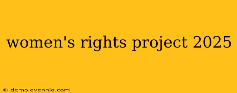 women's rights project 2025