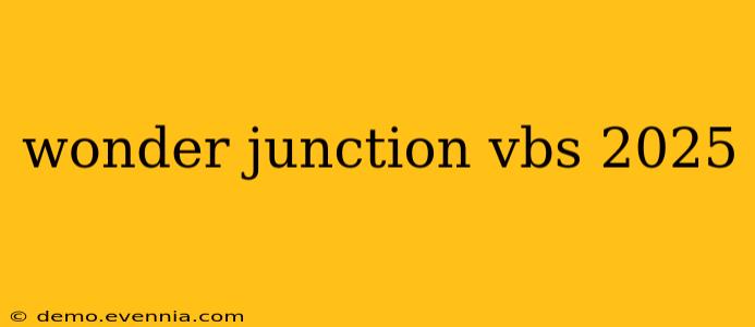 wonder junction vbs 2025