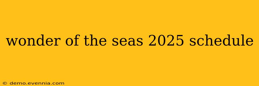 wonder of the seas 2025 schedule