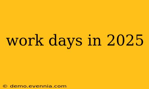 work days in 2025