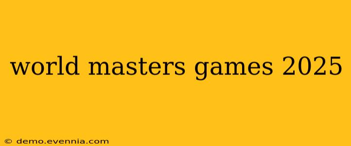 world masters games 2025