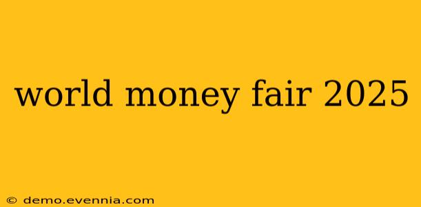 world money fair 2025