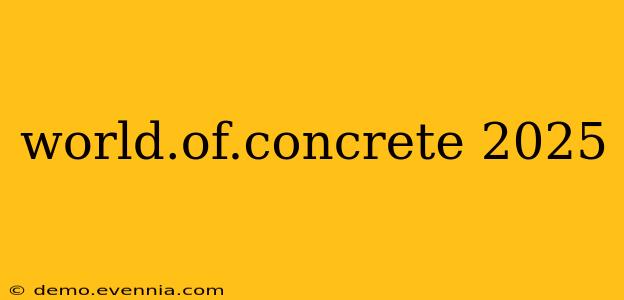 world.of.concrete 2025