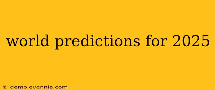 world predictions for 2025