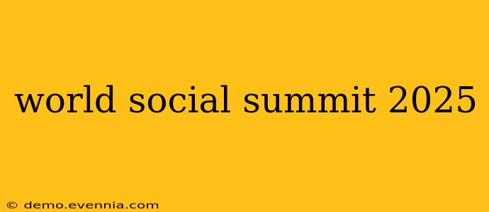 world social summit 2025