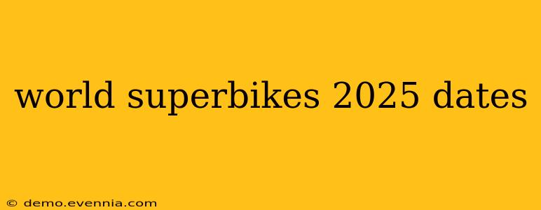 world superbikes 2025 dates