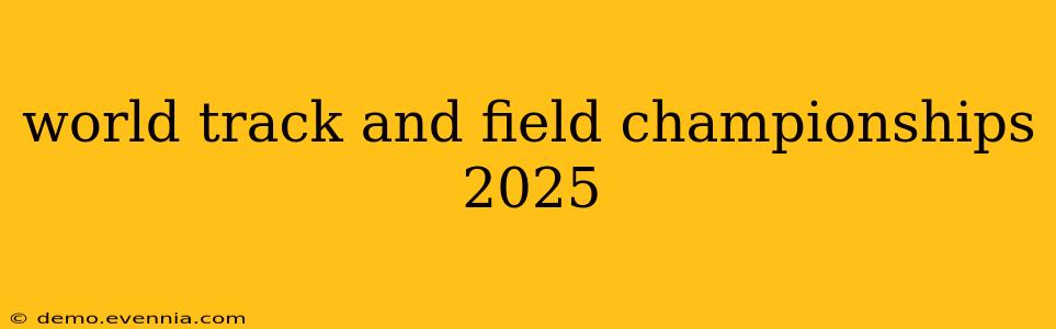 world track and field championships 2025