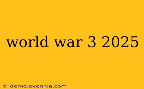 world war 3 2025