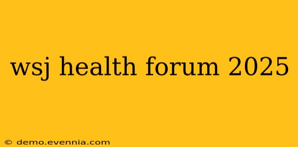 wsj health forum 2025