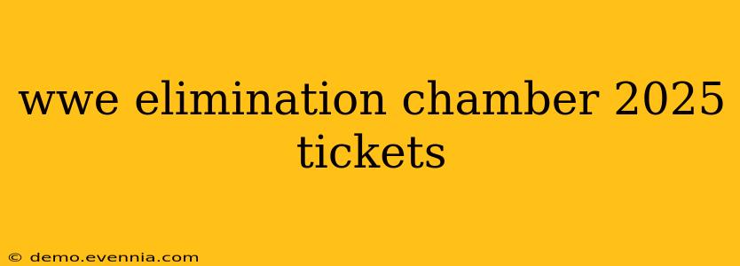 wwe elimination chamber 2025 tickets