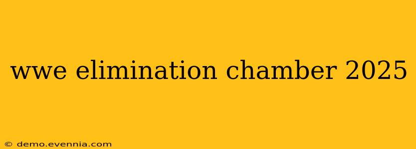 wwe elimination chamber 2025