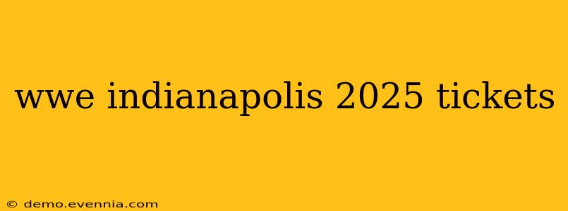 wwe indianapolis 2025 tickets